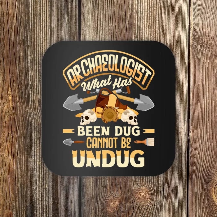 Archaeology Archaeologist What Has Been Dug Funny Coaster