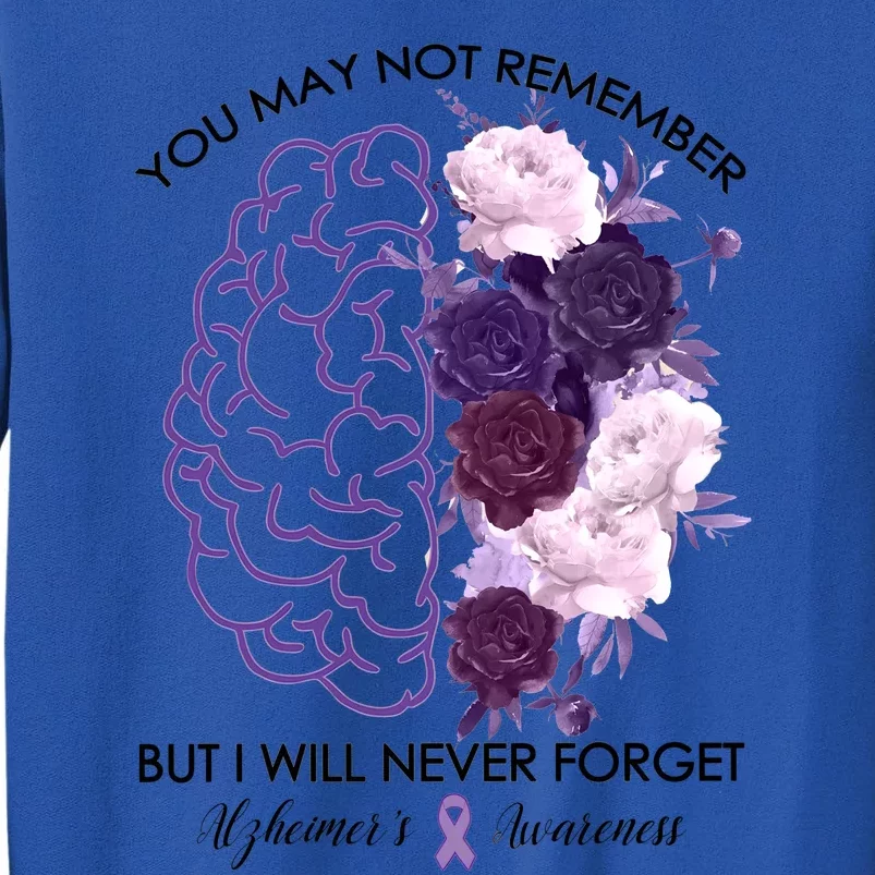 AlzheimerS Awareness You May Not Remember Tall Sweatshirt