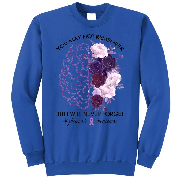 AlzheimerS Awareness You May Not Remember Tall Sweatshirt