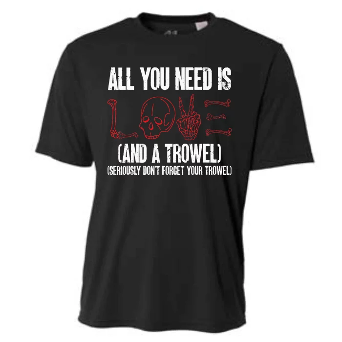 Archaeology All You Need Is Love And A Trowel Archaeologist Cooling Performance Crew T-Shirt