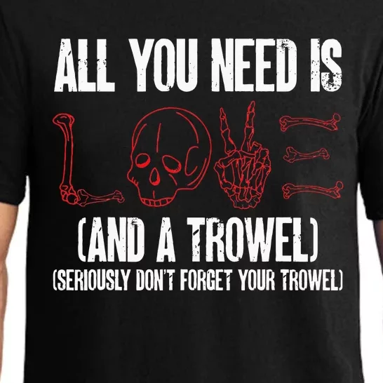 Archaeology All You Need Is Love And A Trowel Archaeologist Pajama Set