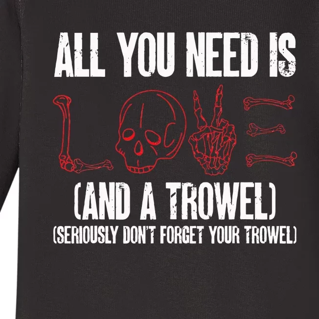 Archaeology All You Need Is Love And A Trowel Archaeologist Baby Long Sleeve Bodysuit