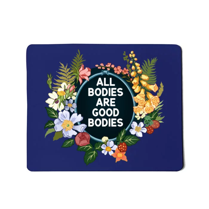 All Bodies Are Good Bodies Mousepad