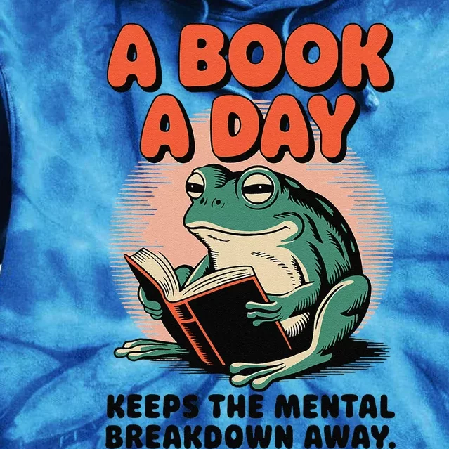 A Book A Day Keeps The Mental Breakdown Frog Reading A Book Tie Dye Hoodie