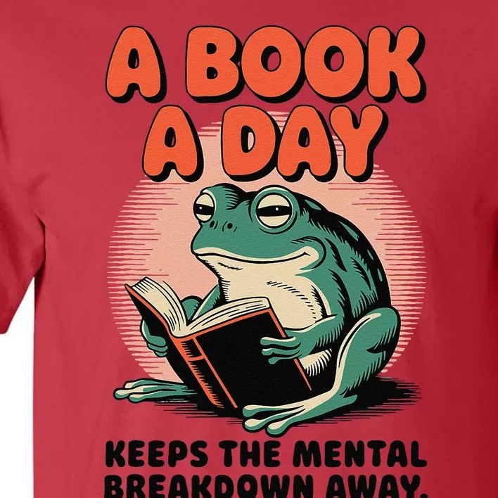 A Book A Day Keeps The Mental Breakdown Frog Reading A Book Tall T-Shirt