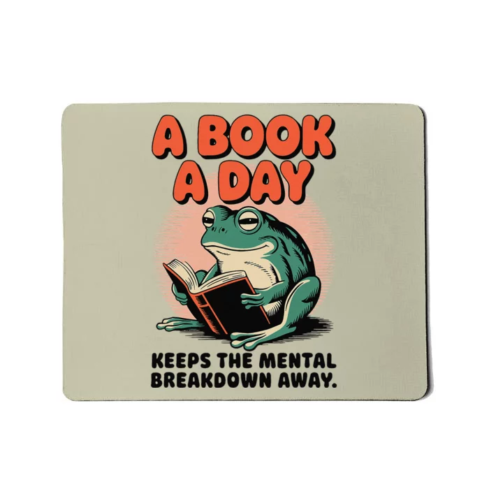 A Book A Day Keeps The Mental Breakdown Frog Reading A Book Mousepad