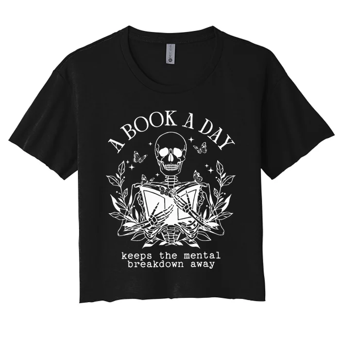 A Book A Day Keep The Mental Breakdown Away Women's Crop Top Tee