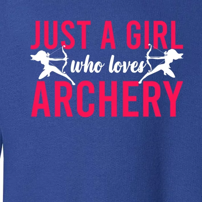 Archery Bow Archer Girl Just A Girl Who Loves Archery Gift Toddler Sweatshirt