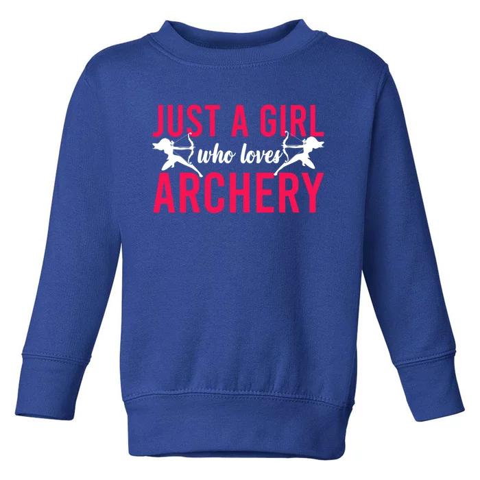 Archery Bow Archer Girl Just A Girl Who Loves Archery Gift Toddler Sweatshirt