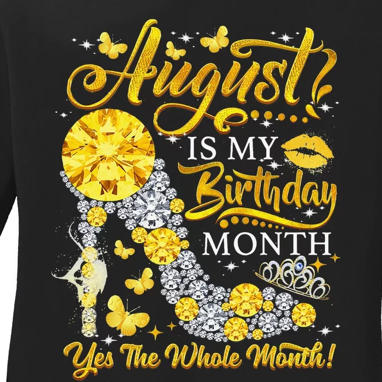 August Birthday August Is My Birthday Yes The Whole Month Ladies Long Sleeve Shirt