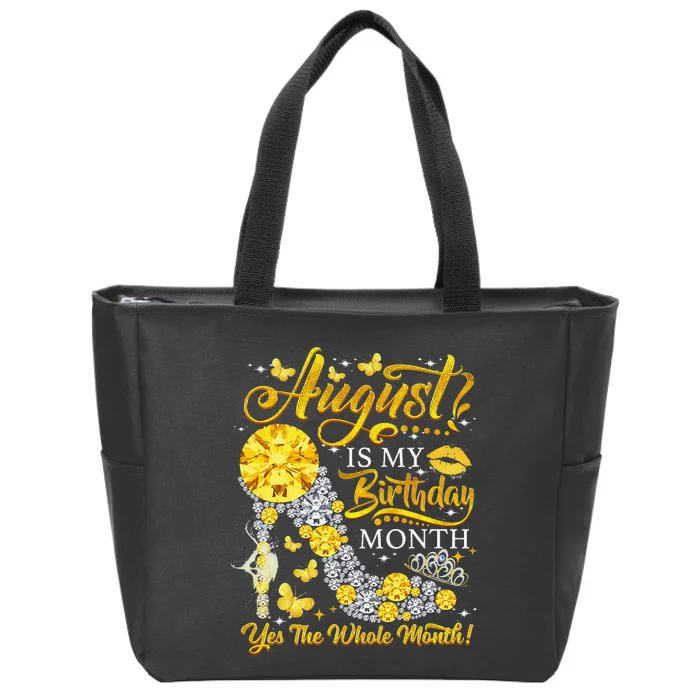 August Birthday August Is My Birthday Yes The Whole Month Zip Tote Bag