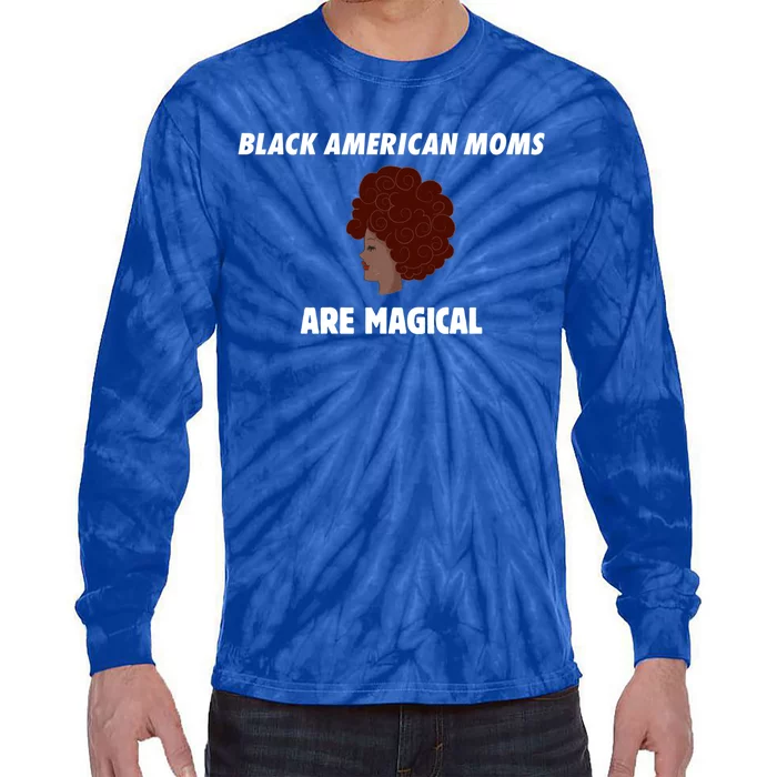 African Black American Mom Are Magical American Mom Strong Funny Gift Tie-Dye Long Sleeve Shirt