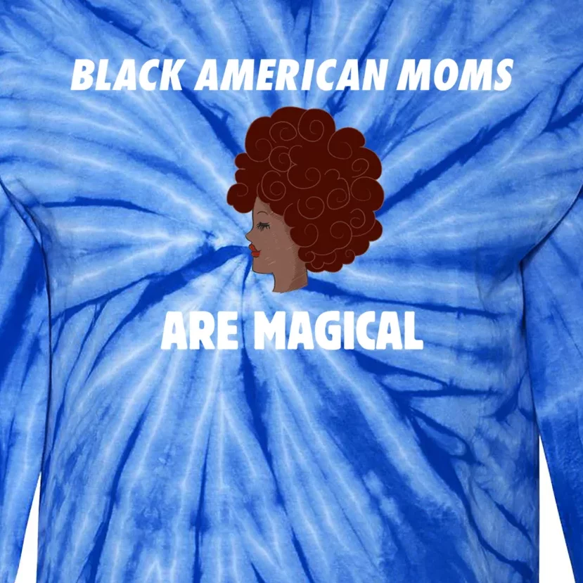 African Black American Mom Are Magical American Mom Strong Funny Gift Tie-Dye Long Sleeve Shirt