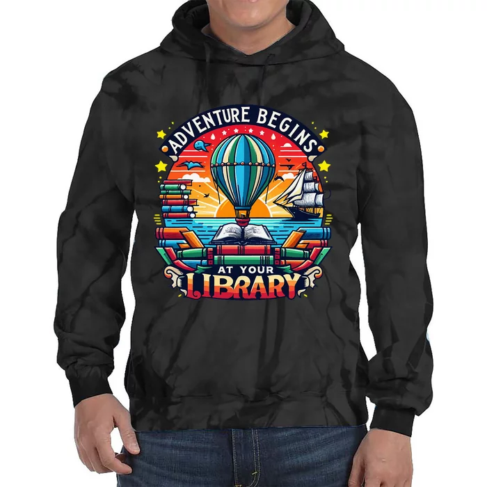 Adventure Begins At Your Library Summer Hot Balloon 2024 Tie Dye Hoodie