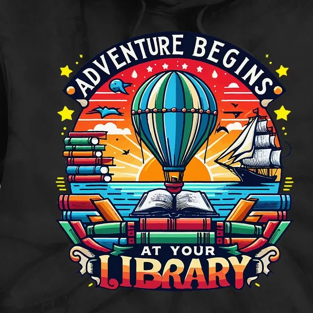 Adventure Begins At Your Library Summer Hot Balloon 2024 Tie Dye Hoodie