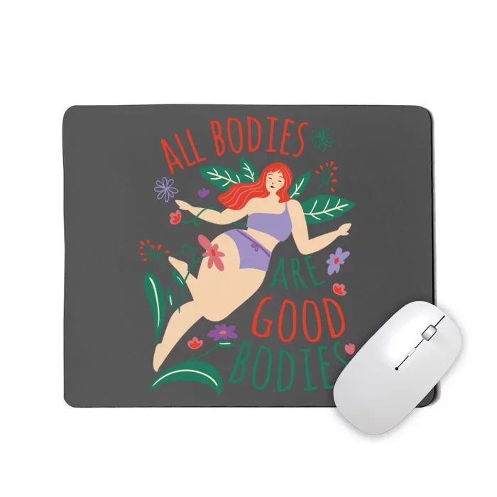 All Bodies Are Good Bodies Mousepad