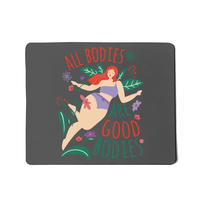 All Bodies Are Good Bodies Mousepad