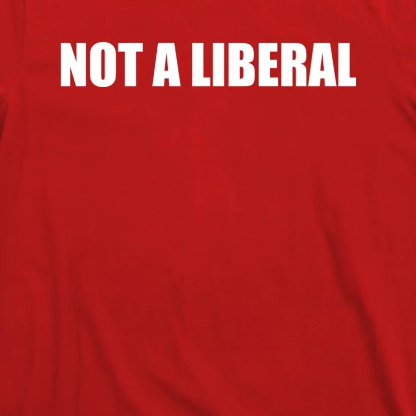 Anti Biden Anti Democrat Anti Liberal Funny Gifts Not A Liberal T-Shirt