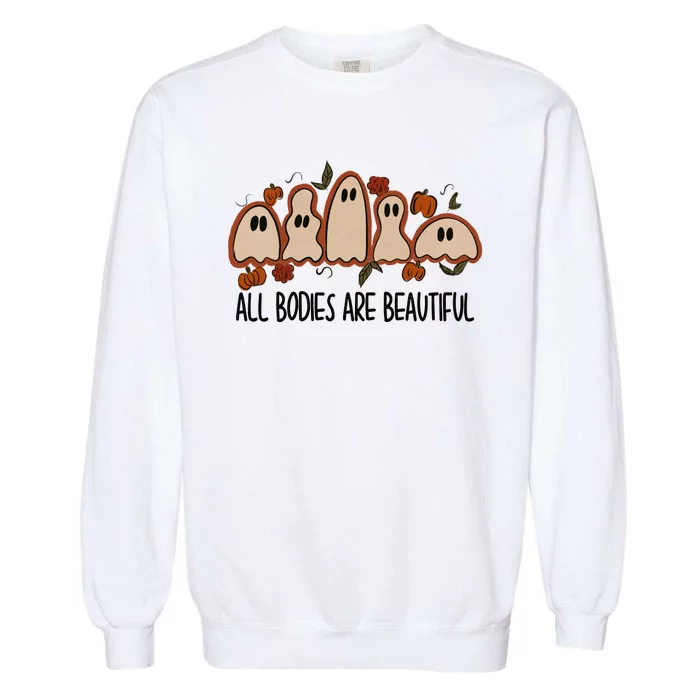 All Bodies Are Beautiful Halloween Funny Ghost Positive Garment-Dyed Sweatshirt