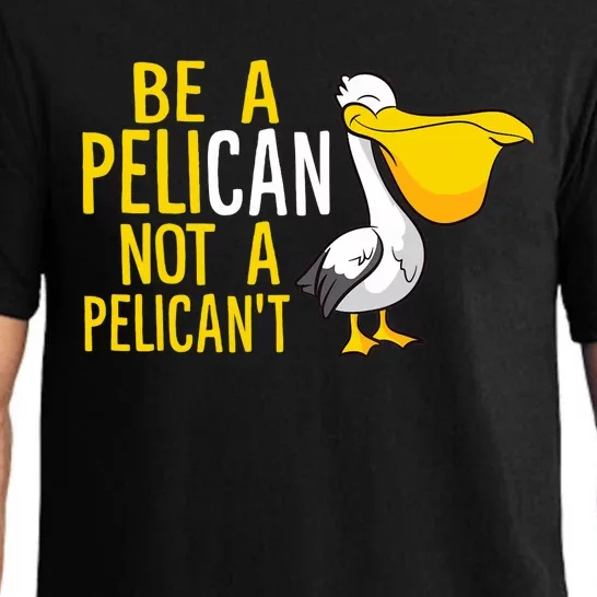 Always Be A Pelican Not A Pelican't Funny Pelican Pajama Set