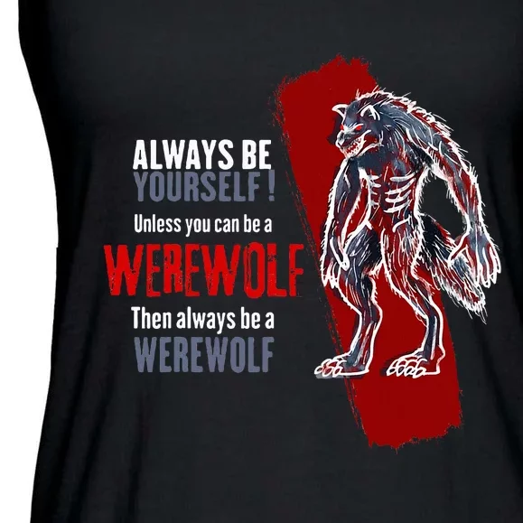 Always Be A Werewolf Funny Cool Wolf Lover Gift Ladies Essential Flowy Tank