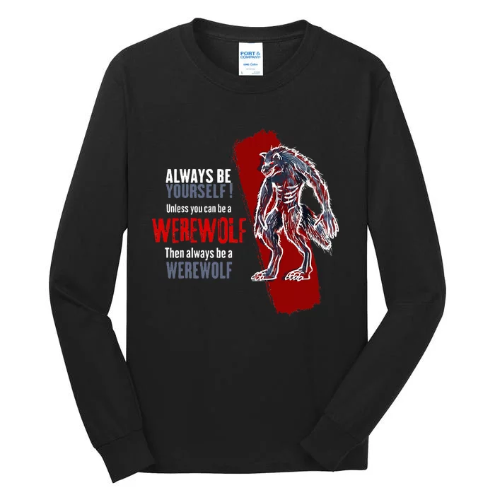 Always Be A Werewolf Funny Cool Wolf Lover Gift Tall Long Sleeve T-Shirt