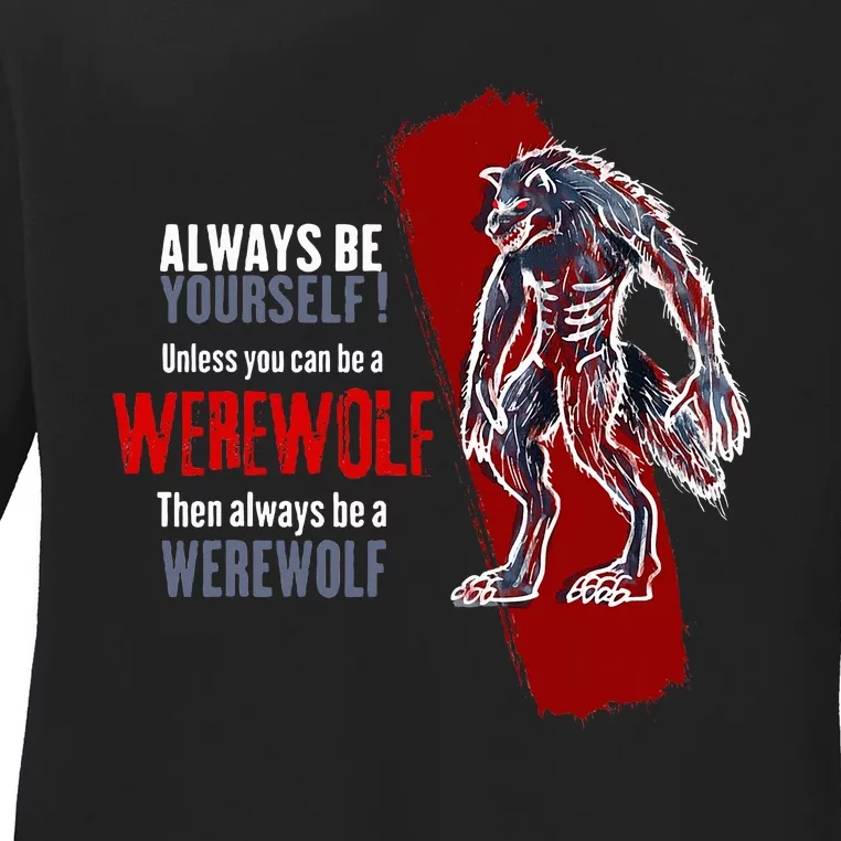 Always Be A Werewolf Funny Cool Wolf Lover Gift Ladies Long Sleeve Shirt