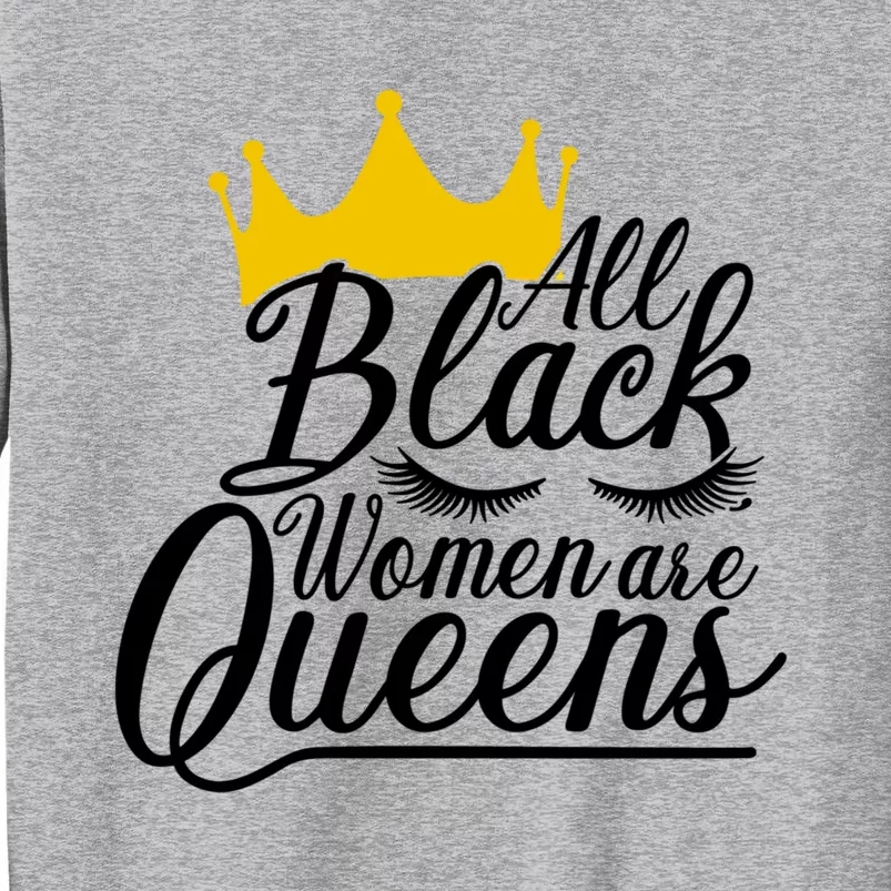 All Black Are Queens Quotes Gift Tall Sweatshirt