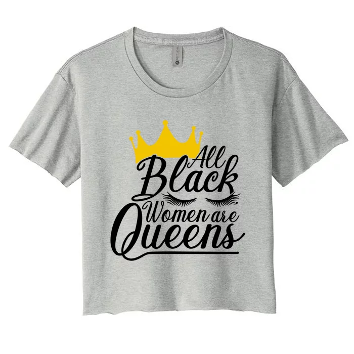 All Black Are Queens Quotes Gift Women's Crop Top Tee