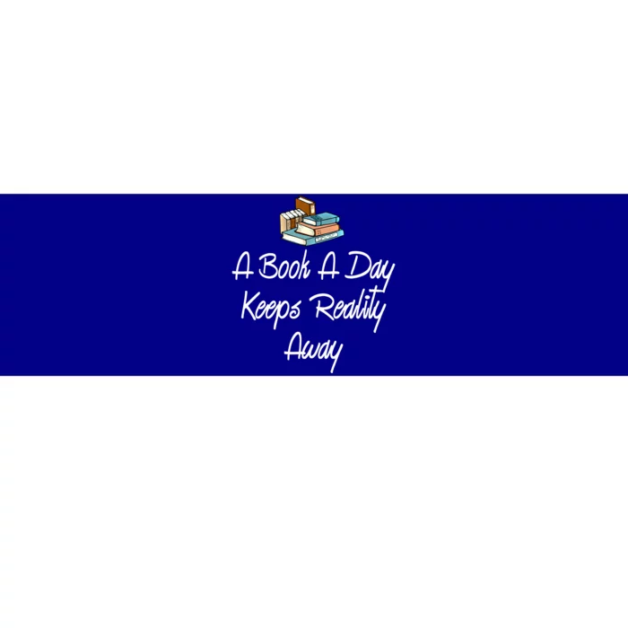 A Book A Day Keeps Reality Away Gift Bumper Sticker