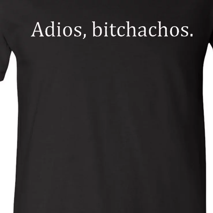 Adios Bitchachos V-Neck T-Shirt