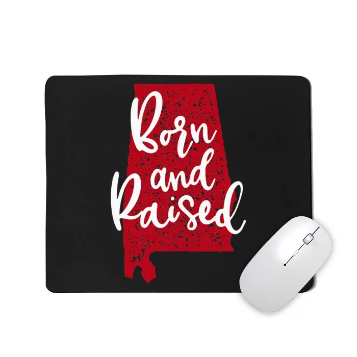 Alabama Born And Raised All Alabamian Girl Mousepad