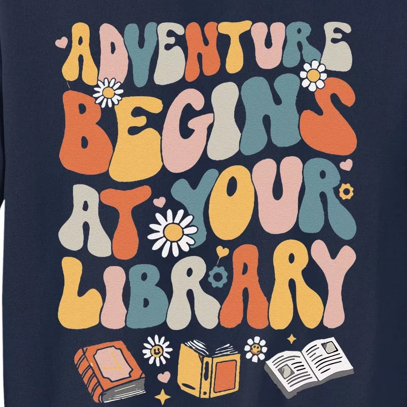 Adventure Begins At Your Library Summer Reading 2024 Flowers Tall Sweatshirt