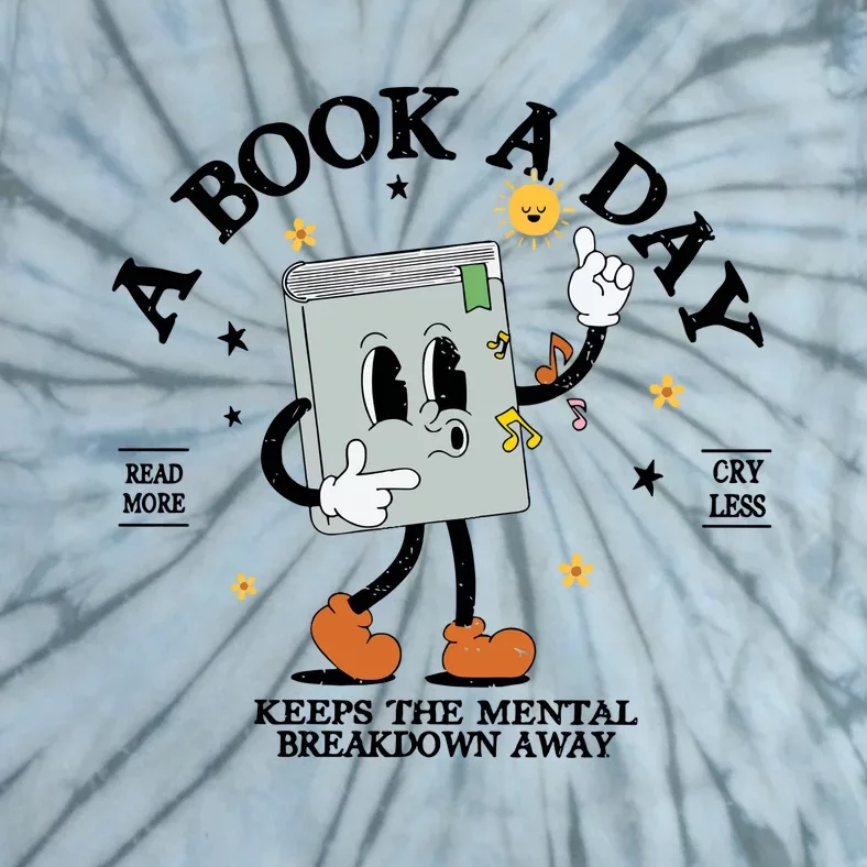 A Book A Day Keep The Mental Breakdown Away Tie-Dye T-Shirt