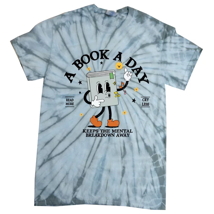 A Book A Day Keep The Mental Breakdown Away Tie-Dye T-Shirt