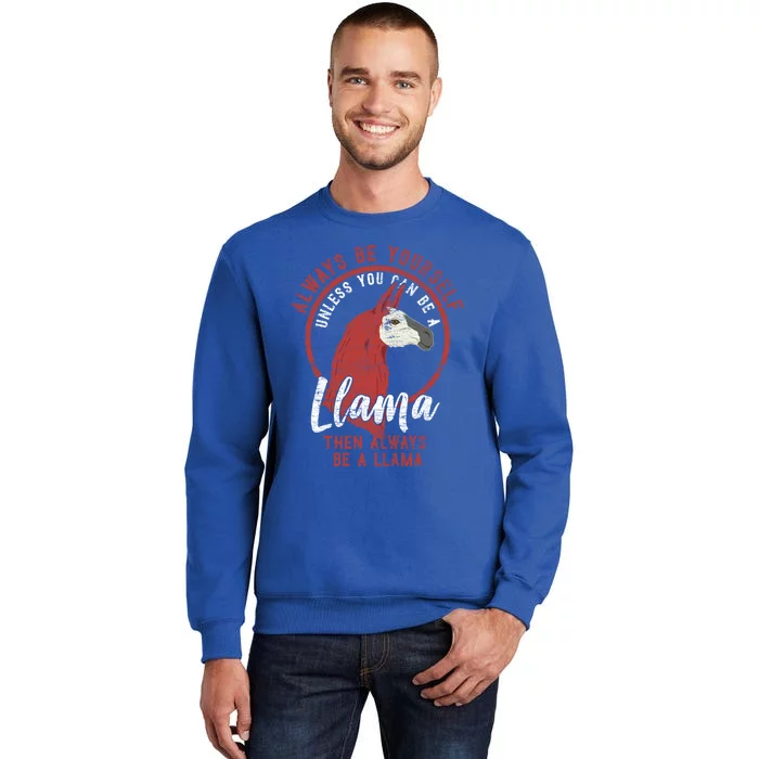 Always Be A Llama Gift Tall Sweatshirt