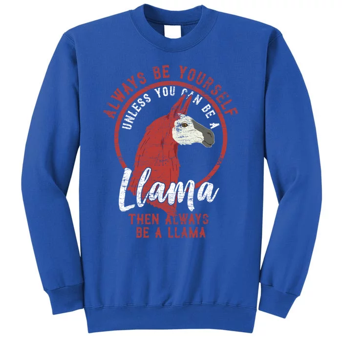 Always Be A Llama Gift Tall Sweatshirt