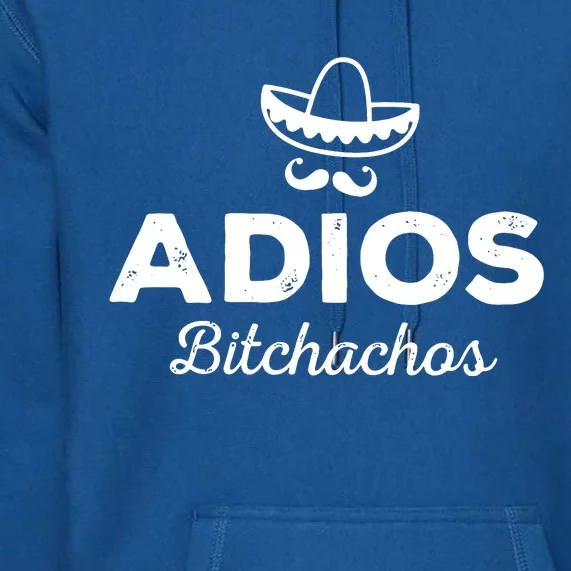 Adios Bitchachos Premium Hoodie