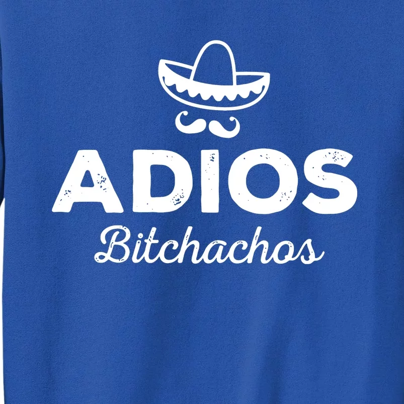 Adios Bitchachos Tall Sweatshirt