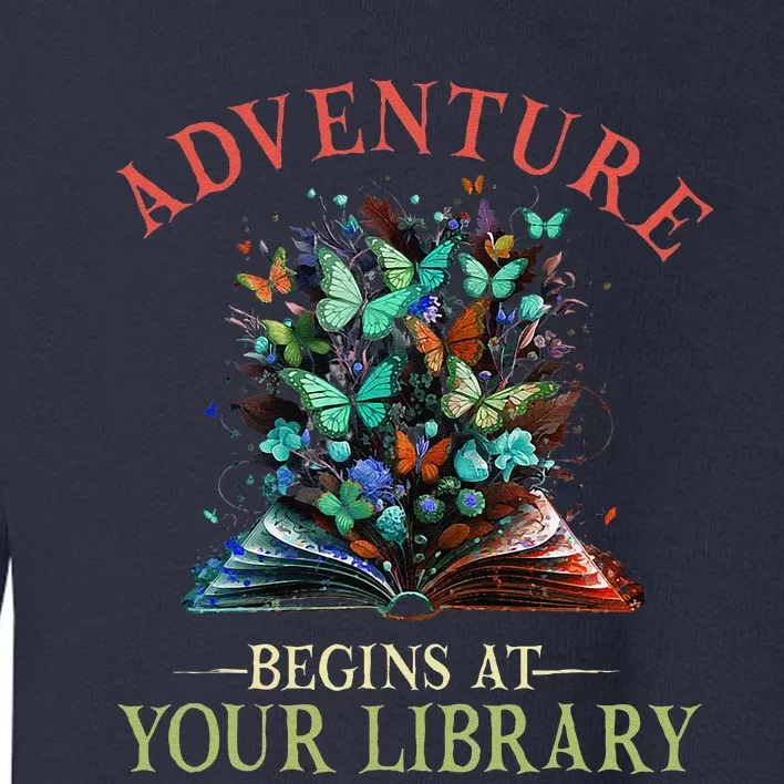 Adventure Begins At Your Library Summer Reading 2024 Flowers Toddler Sweatshirt