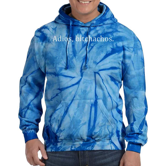 adios bitchachos Tie Dye Hoodie