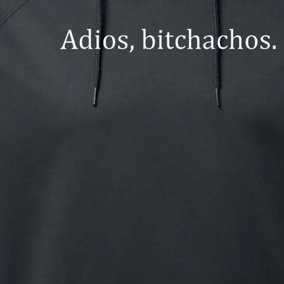 Adios Bitchachos Performance Fleece Hoodie