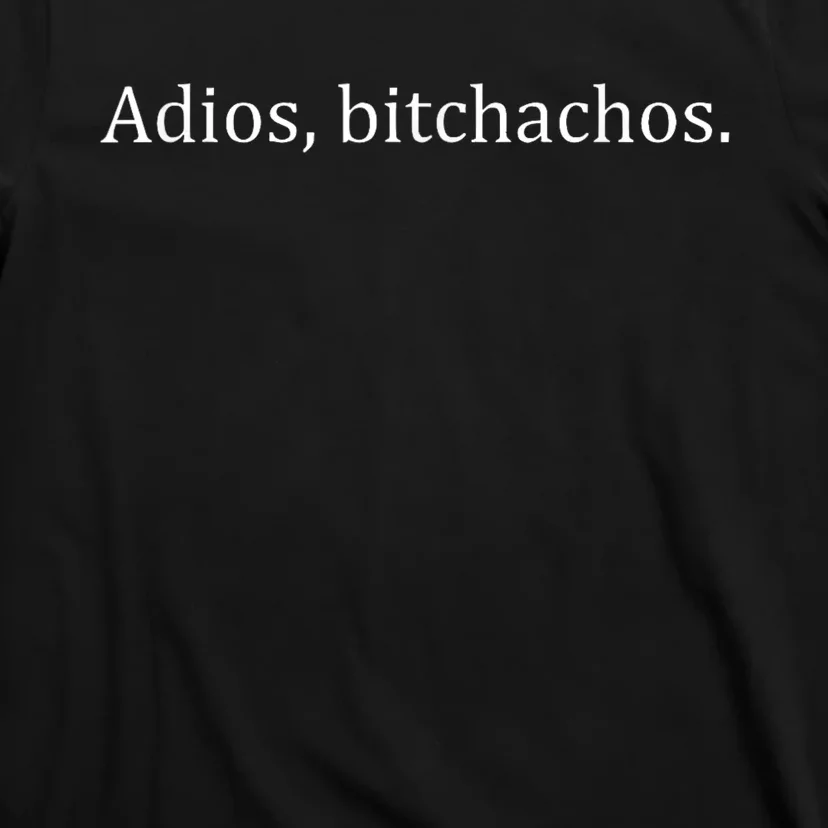 Adios Bitchachos T-Shirt