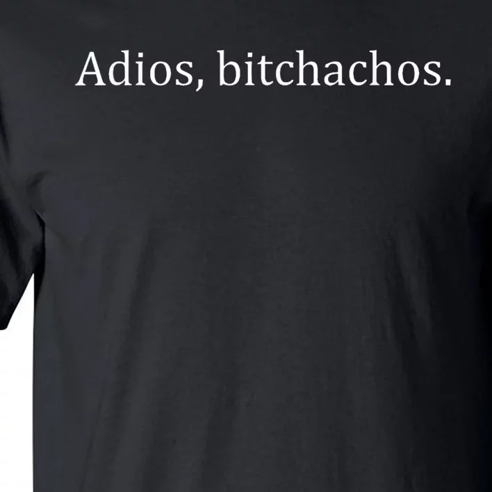 Adios Bitchachos Tall T-Shirt