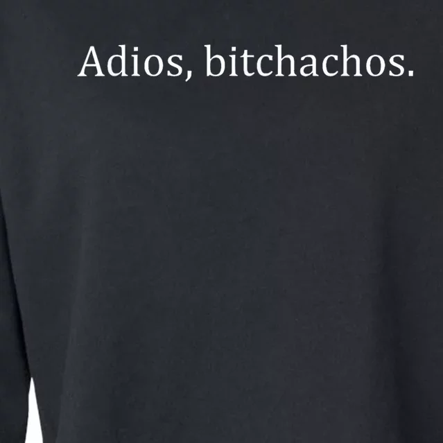 Adios Bitchachos Cropped Pullover Crew