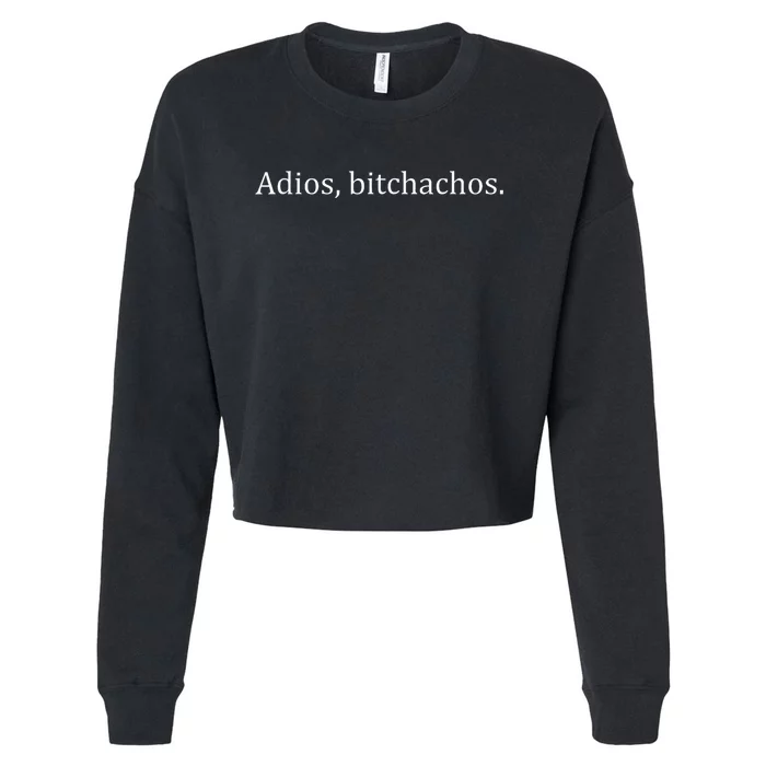 Adios Bitchachos Cropped Pullover Crew