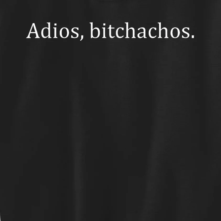 Adios Bitchachos Kids Sweatshirt