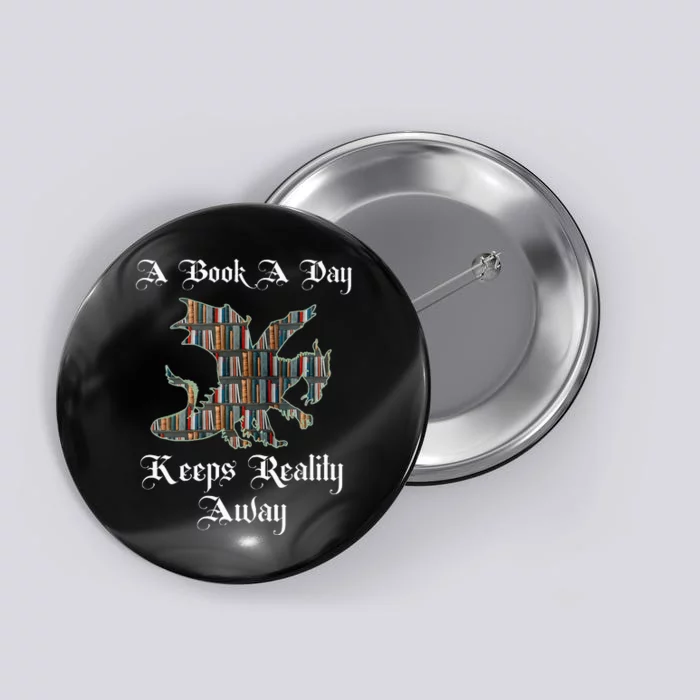 A Book A Day Keeps Reality Away Fantasy Reader Button