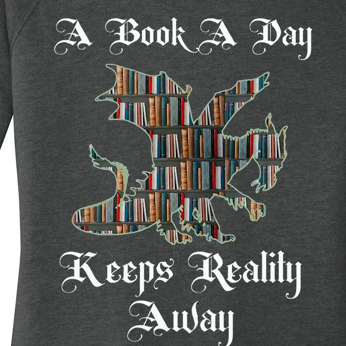 A Book A Day Keeps Reality Away Fantasy Reader Women's Perfect Tri Tunic Long Sleeve Shirt