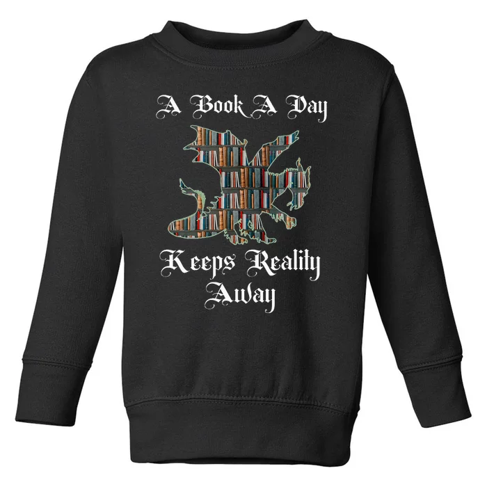 A Book A Day Keeps Reality Away Fantasy Reader Toddler Sweatshirt